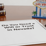 Do You Need a Will or Trust in Nevada