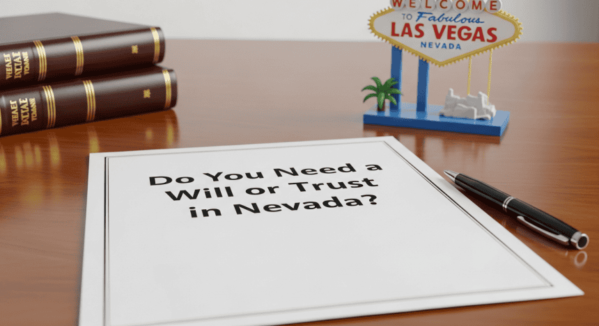 Do You Need a Will or Trust in Nevada
