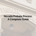 What You Need to Know About Nevada’s Probate Process